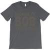 bicause im bob T-Shirt