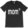mom 3 T-Shirt