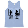 Your Wife And My Wife Tank Top