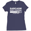 sarcasm now loading mens Ladies Fitted T-Shirt
