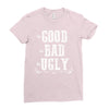 The Bad Ugly Good Ladies Fitted T-Shirt