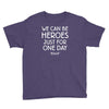 we can be heroes Youth Tee
