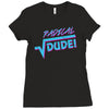 radical dude! Ladies Fitted T-Shirt