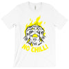 no chill! T-Shirt