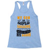 My Son Is Super Awesome His Daddy Racerback Tank