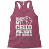 only my cello will save the world Racerback Tank