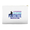 i Stopped Playing Fortnite To Be Here Accessory Pouches