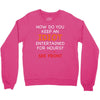 how do you keep an idiot entertained for hours see front Crewneck Sweatshirt