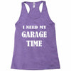 i need garage time Racerback Tank