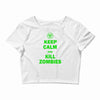 keep calm and kill zombies Crop Top