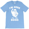 im here for the boos T-Shirt
