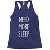 need more sleep (2) Racerback Tank