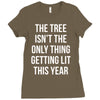 the tree isn't the only thing getting lit this year Ladies Fitted T-Shirt