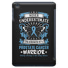 Never Underestimate the Strength of a Prostate Cancer Warrior iPad Mini