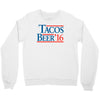tacos  beer '16 Crewneck Sweatshirt