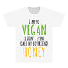 i'm so vegan i don't even call my boyfriend honey All Over Men's T-shirt