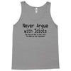 funny t shirt never argue with idiots they drag you down to their leve Tank Top