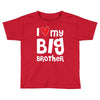 I Love My Big Brother Toddler T-shirt