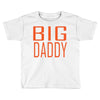 big daddy Toddler T-shirt