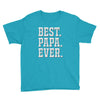best papa ever Youth Tee