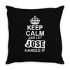 Keep Calm And Let Jose Handle It Throw Pillow