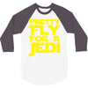 pretty fly for a jedi 3/4 Sleeve Shirt