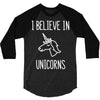 i believe in unicorns 2 3/4 Sleeve Shirt
