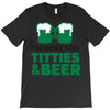 st. patrick's day titties and beer T-Shirt