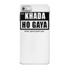 khada ho gaya iPhone 7 Case