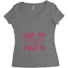 Feed Me and Tell Me I'm Pretty Women's Triblend Scoop T-shirt
