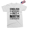 English Is Important But Math Is Importanter Exclusive T-shirt