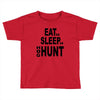 eat sleep hog hunt Toddler T-shirt