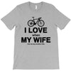i love when my wife lets me buy another bike T-Shirt