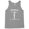 skinhead til i die! Tank Top