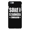 Sore Today, Stronger Tomorrow iPhone 6/6s Plus Case