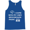 i come with my own Tank Top