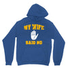 my wife said no Hoodie