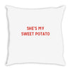 she's my sweet potato Throw Pillow