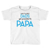 Only the Best Dads get Promoted to Papa Toddler T-shirt