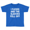 i flexed and the sleeves fell off Toddler T-shirt