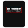 My Heavy Dirty (a244) Mousepad