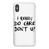 I Really Do Care Don't U? iPhoneX