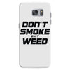 don't smoke shit weed Samsung Galaxy S7