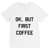 ok, but first coffee V-Neck Tee