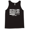 installing muscles funny Tank Top