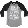 Real Kings Are Born On October 31 3/4 Sleeve Shirt