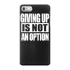 giving up is not an option iPhone 7 Case