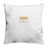 drunk in love Throw Pillow