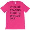 if youre reading this its white and gold T-Shirt