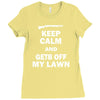 keep calm and get off my lawn Ladies Fitted T-Shirt